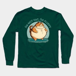 I'm Not Fat Cat I'm Fluffy Long Sleeve T-Shirt